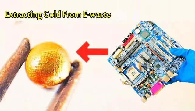 Extracting Gold From E-waste