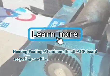 Heating Pealing Aluminum 

Small ACP board recycling machine