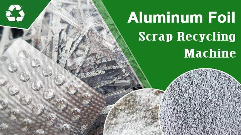 Aluminum Foil Scrap Recycling Machine